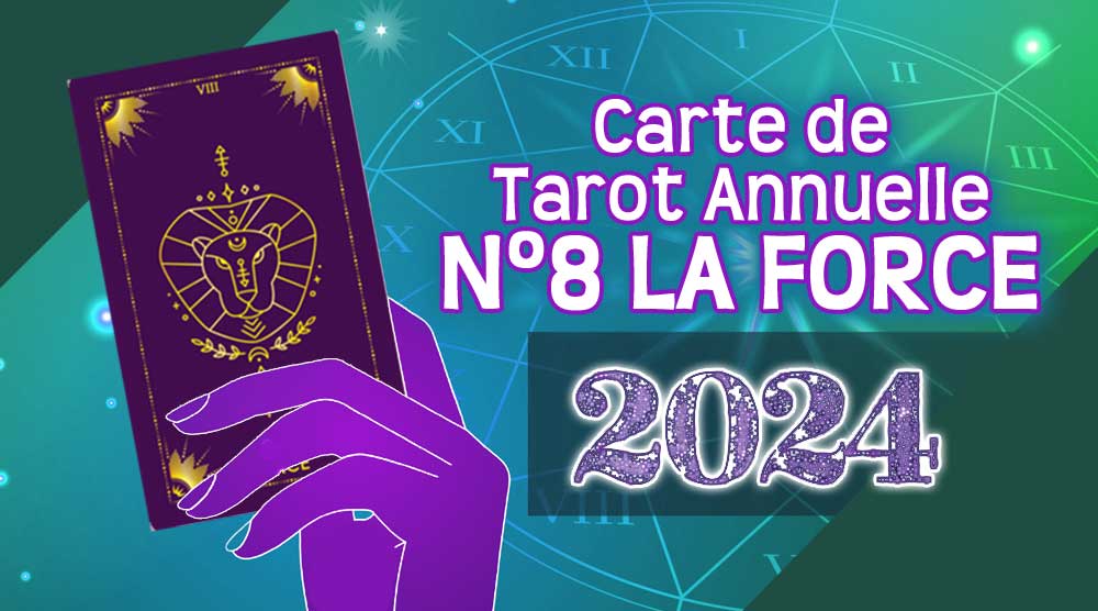 Carte de Tarot 2024 LA FORCE Année en °8